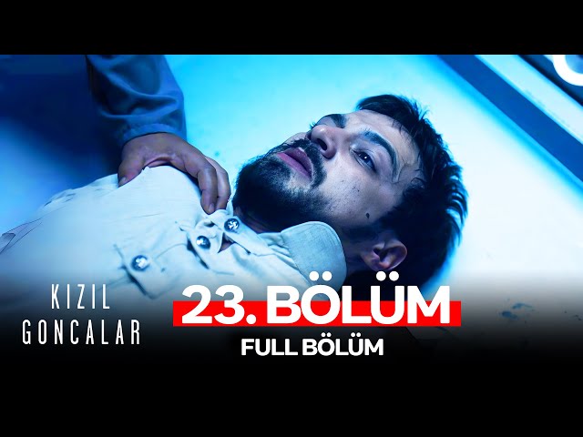 Kızıl Goncalar 23. Bölüm