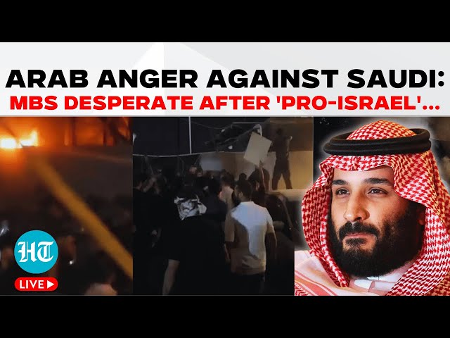 LIVE | Saudi Faces Arab Anger: MBS Desperate After Mob Attack On Office For 'Pro-Israel' Move | Iran