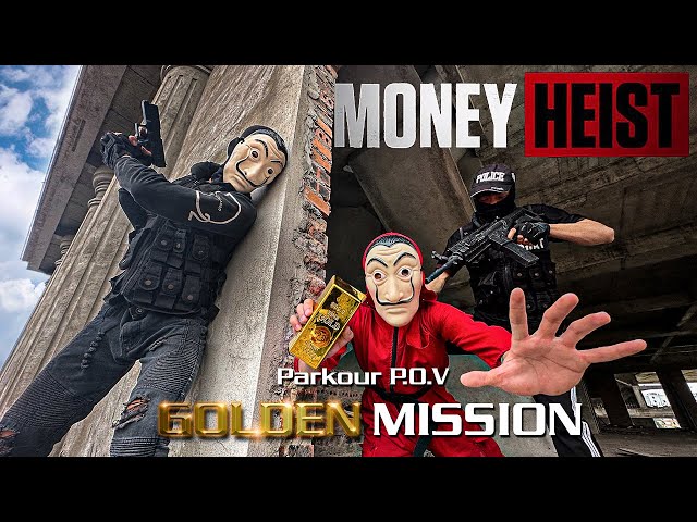 MONEY HEIST VS POLICE IN REAL LIFE || GOLDEN MISSION 1.1 ( Epic Parkour POV )