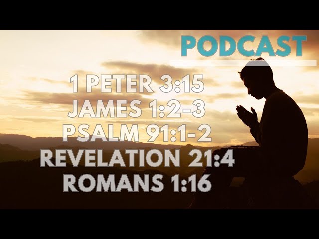 BIBLE VERSES | 1 Peter 3:15, James 1:2-3, Psalm 91:1-2, Revelation 21:4, Romans 1:16