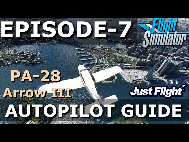 FULL AUTOPILOT GUIDE | PA-28 ARROW III - MSFS 2020 | EPISODE #7