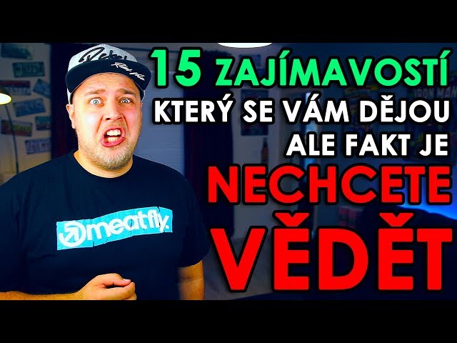 15 ZAJÍMAVOSTÍ O VÁS KTERÝ ALE FAKT NECHCETE VĚDĚT