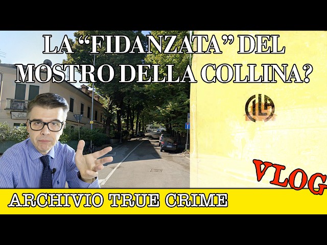 La fidanzata del Mostro della Collina? | ARCHIVIO TRUE CRIME VLOG