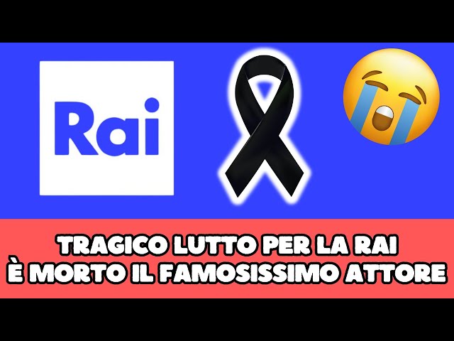 TRAGICO LUTTO PER LA RAI, È MORTO POCO FA IL FAMOSISSIMO ATTORE…