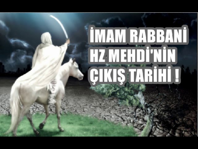 İMAM RABBANİ ; HZ MEHDİ'NİN ÇIKIŞ YILLARI HAKKINDA ŞOK BİLGİLER !!