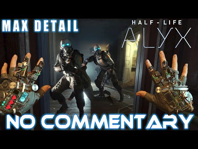 Half-Life: ALYX -  Launch Livestream 【Max Detail - No Cam - Pure Gameplay】