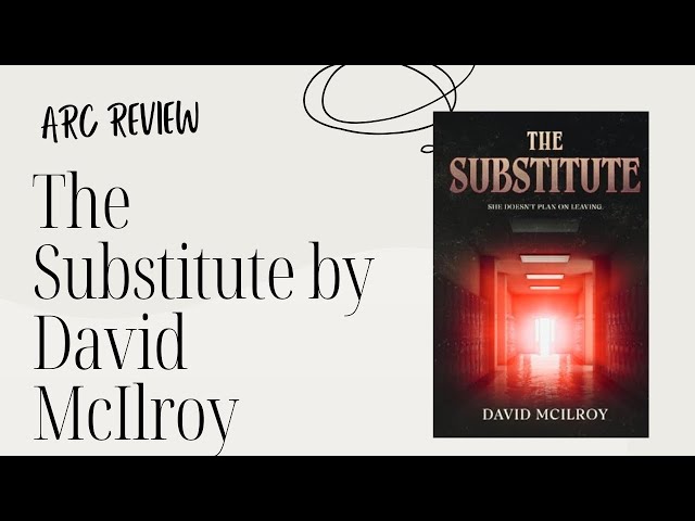 The Substitute by David McIlroy | ARC Review | Horror Talk 🖤📚