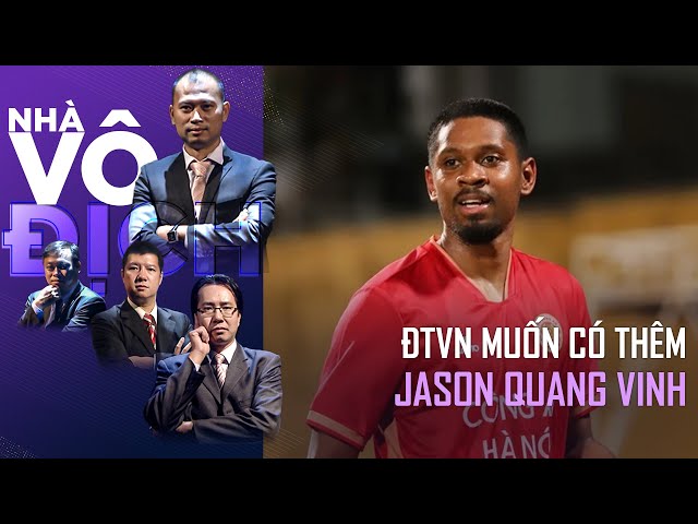 Đội Tuyển Việt Nam muốn có thêm Jason Pendant Quang Vinh vào đội hình | Nhà Vô Địch (FULL VN)