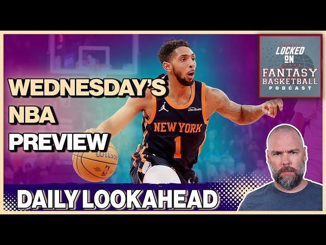 Wednesday Fantasy Basketball Preview, Streams, Waiver Wire & Strategy