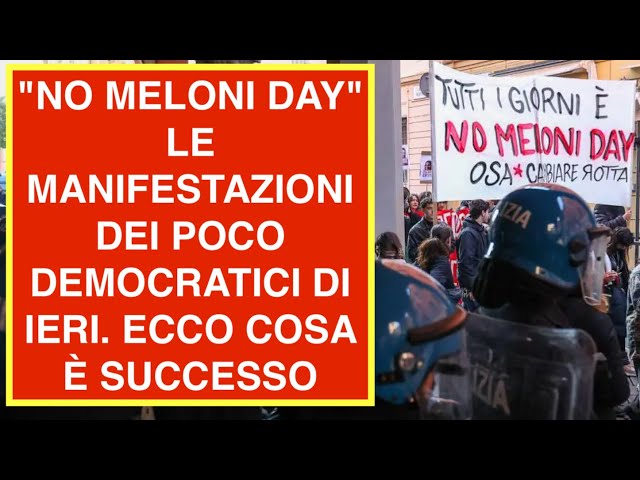 "NO MELONI DAY" LE MANIFESTAZIONI DEI POCO DEMOCRATICI DI IERI. ECCO COSA È SUCCESSO