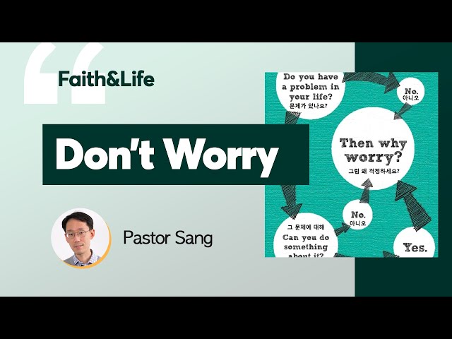 Don’t Worry | Faith and Life (Midweek Devotional)