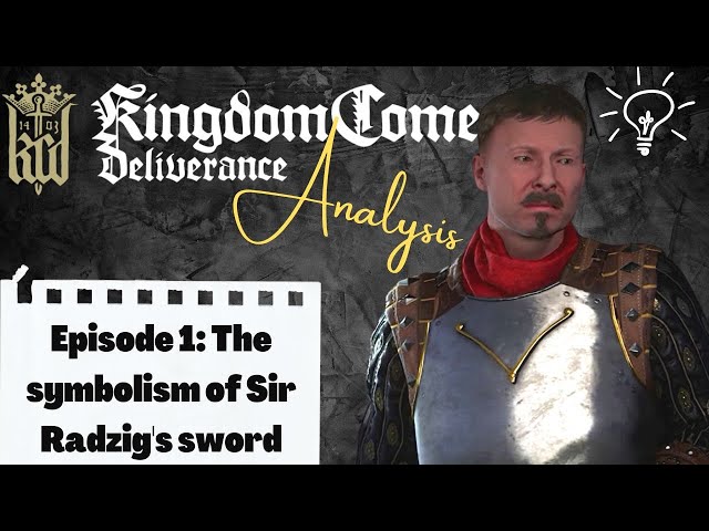 Game analysis Kingdom Come Deliverance Episode 1 The significance of Sir Radzig's Sword Video essay