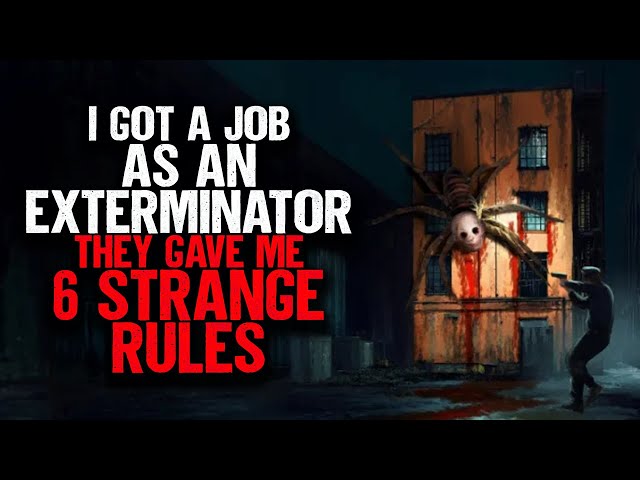 I got a Job as an Exterminator. They gave me Six VERY STRANGE RULES