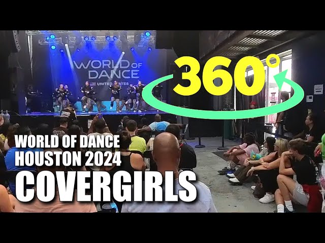 COVERGIRLS - WORLD OF DANCE HOUSTON 2024 (360 VIDEO)