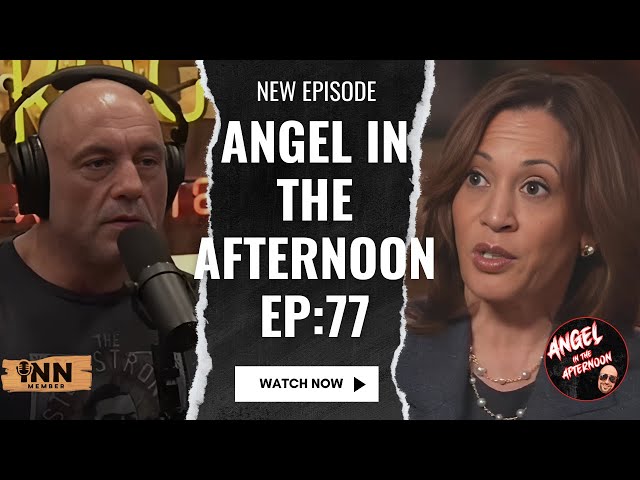 Harris' DREADFUL Fox INTVW Kamala Harris/Joe Rogan Experience Possible? Angel In The Afternoon EP:77