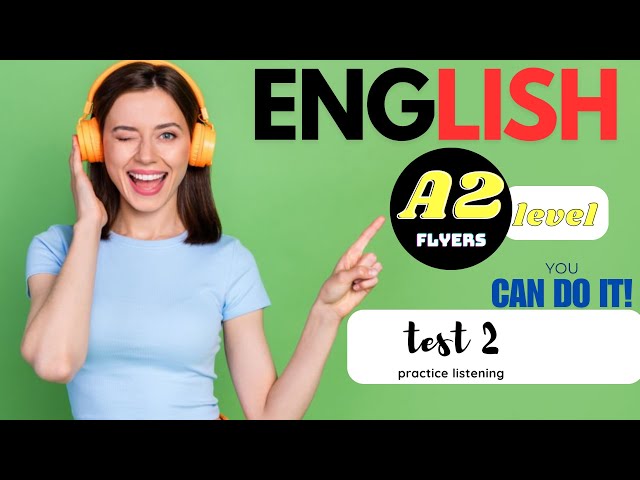 Level A2 ( Flyers) - test 2 | English Listening Test with Answers