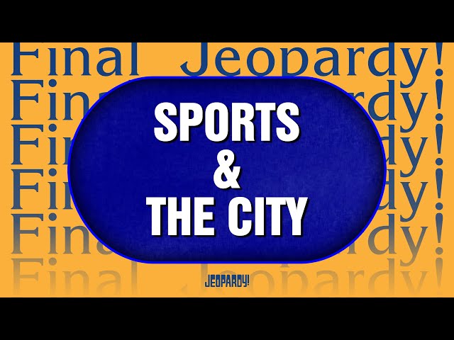 Sports & the City | Final Jeopardy! | JEOPARDY!