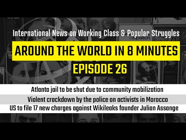 Around the World in 8 Minutes: Episode 26 | International News on Working Class & Popular Struggles