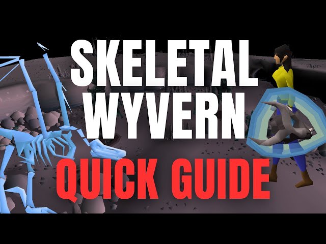 OSRS Skeletal Wyvern Guide - All To Know For Profit Slaying In 3 Minutes!