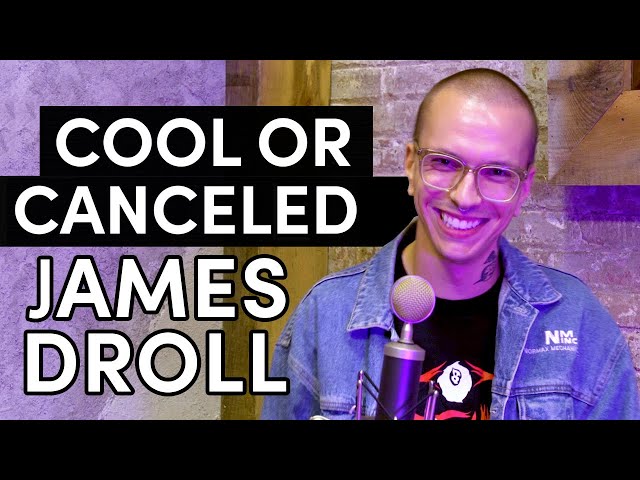 Cool or Canceled: James Droll on Chelsea Handler, Fox News and Go-Gurt