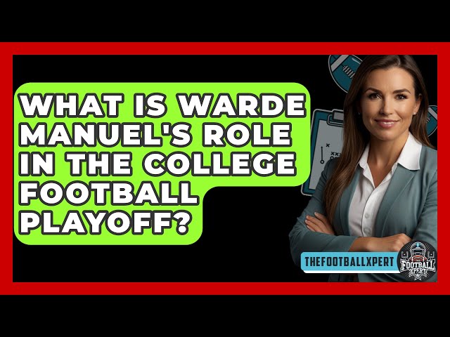 What Is Warde Manuel's Role in the College Football Playoff? - TheSportXpert.com