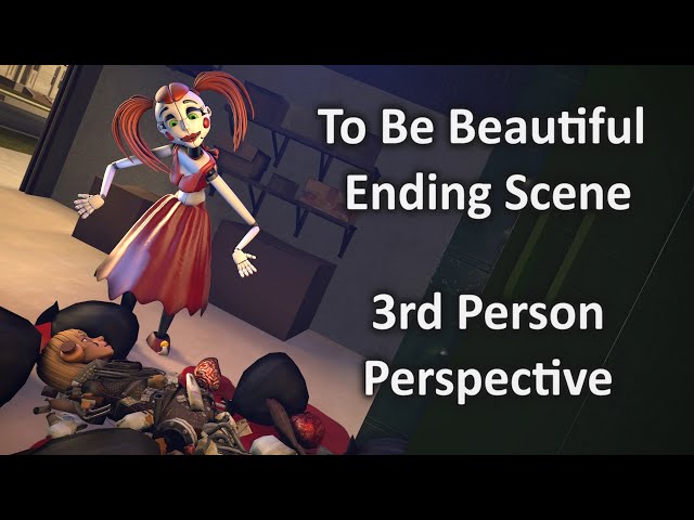 [FNAF] To Be Beautiful Ending Scene (3rd Person Perspective)