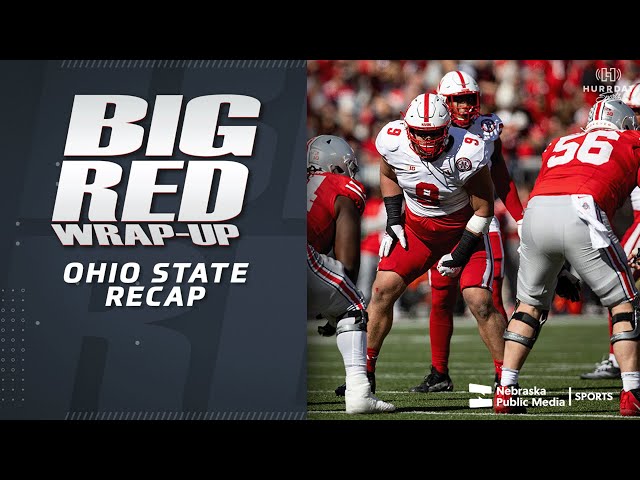 Ohio State Recap | Big Red Wrap Up | Nebraska Public Media