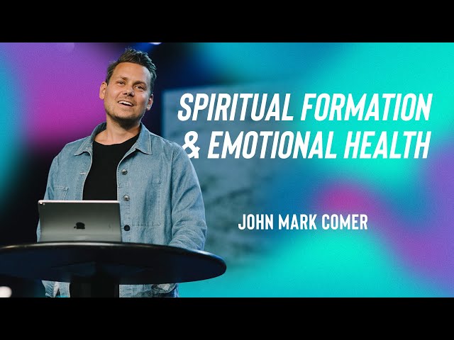 Spiritual Formation and Emotional Health with John Mark Comer