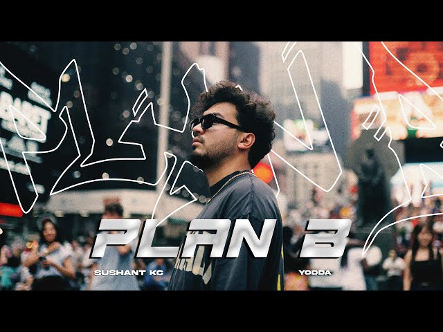 Sushant KC - Plan B Ft. Yodda (Official Music Video)