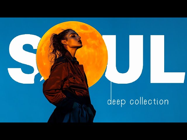 SOUL DEEP MUSIC ► Relaxing soul music | The very best of soul music compilation in September