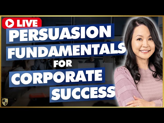 JOIN ME LIVE to Discover the 9 Fundamentals of Mastering Persuasion for Corporate Success