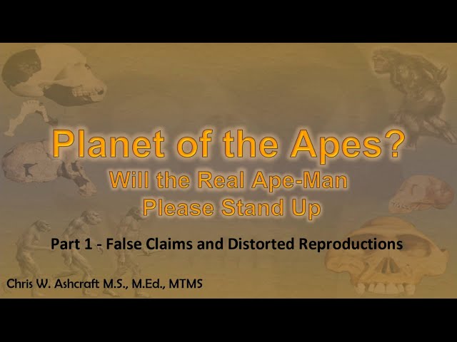 Planet of the Apes - Part1 - False Claims and Distorted Reproductions