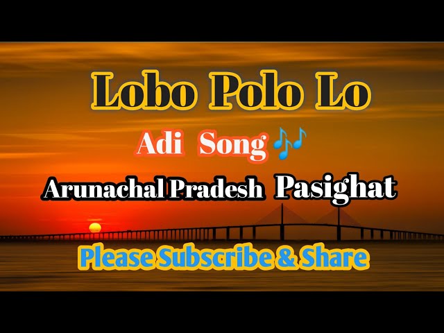 Lobo Polo Lo | Adi Song | Arunachal Pradesh