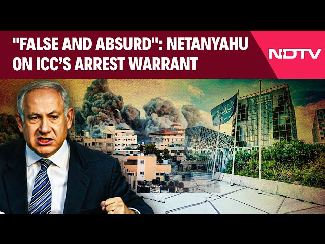 Netanhayu Arrest Warrant | Netanyahu As World Court Issues Arrest Warrant: "False And Absurd"