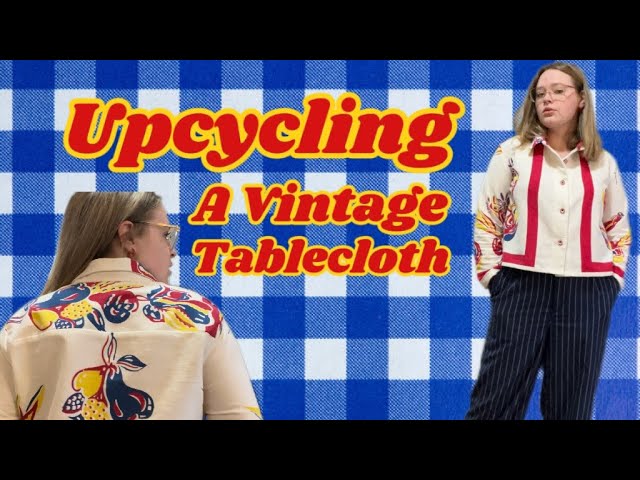 Upcycling my Great Grandma’s Vintage Tablecloth