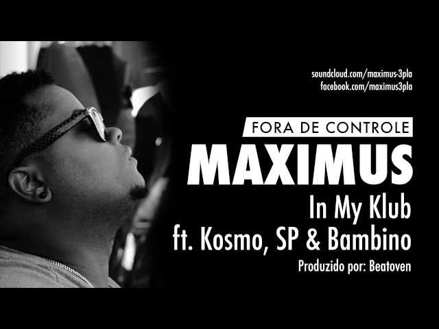 Maximus - In My Klub ft. Kosmo, Sp e Bambino