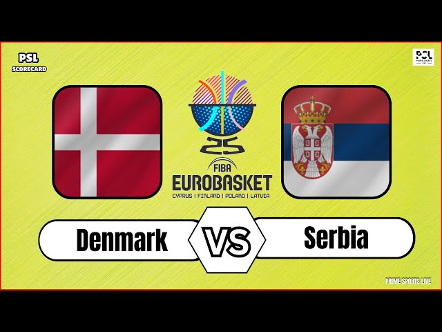 Denmark vs Serbia | FIBA EuroBasket 2025 | Basketball Live Score Update today