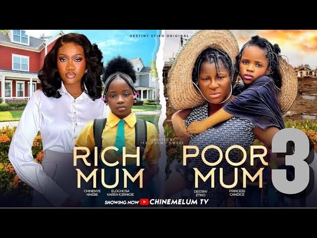 RICH MUM POOR MUM - 3 (New Trending Nigerian Nollywood Movie 2024) DESTINY ETIKO, CHINENYE NNEBE