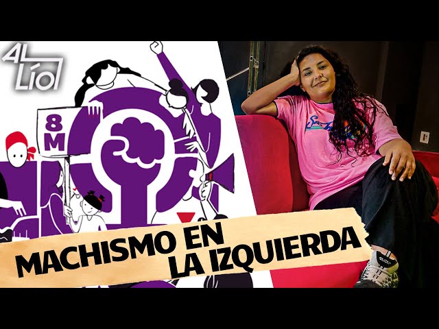 Al Lío con la VIOLENCIA MACHISTA en la IZQUIERDA | AL LÍO