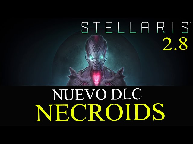 NUEVO DLC de PACK DE ESPECIES - Necroids - Stellaris 2.8 - Traxium