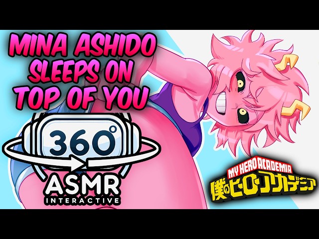 Mina Ashido Sleeps on Top Of You~ [360º VR SOUND ASMR] | My Hero Academia