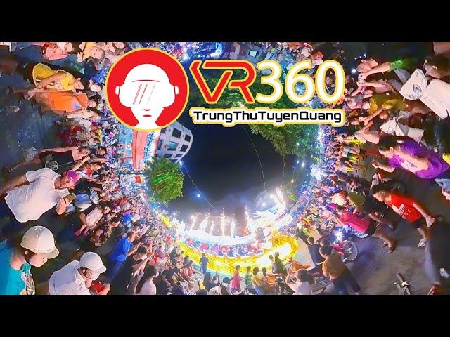 VR 360° 4K - Trung Thu Tuyên Quang 2023 - video tương tác thực tế ảo Mid-autumn festival in Vietnam