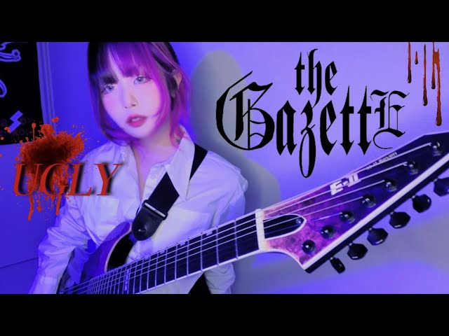 the GazettE┃UGLY┃Guitar Cover