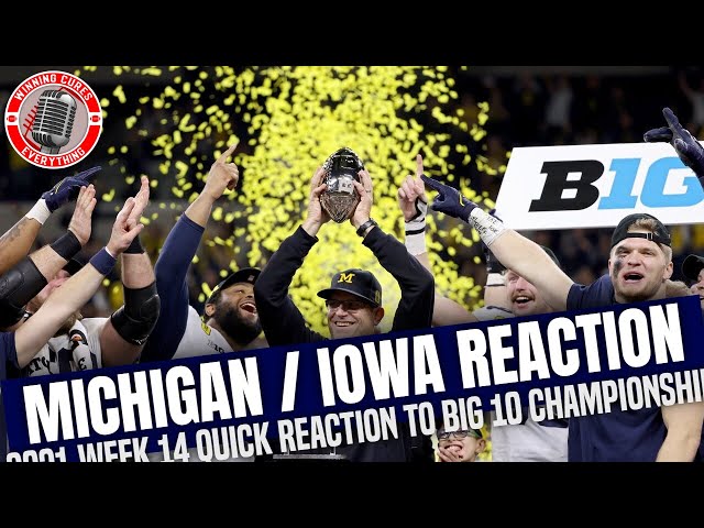 Big 10 Championship Michigan vs Iowa quick reaction & recap 2021 College Football