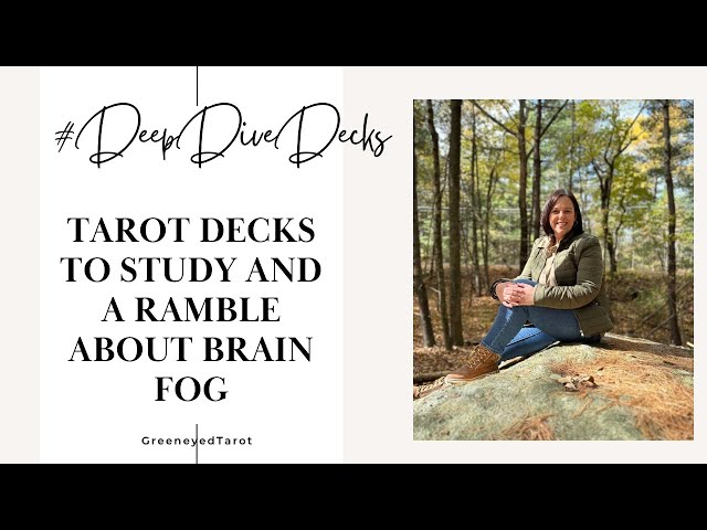 #DeepDiveDecks | Tarot Decks Worth a Study & A ramble about Brain Fog