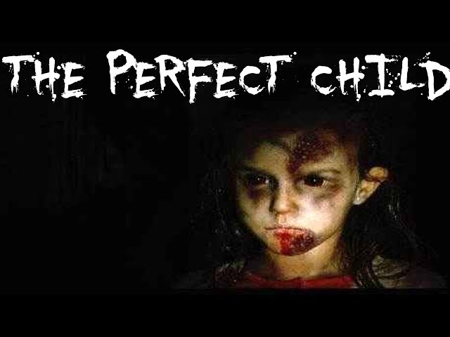 The Perfect Child|CreepyPasta