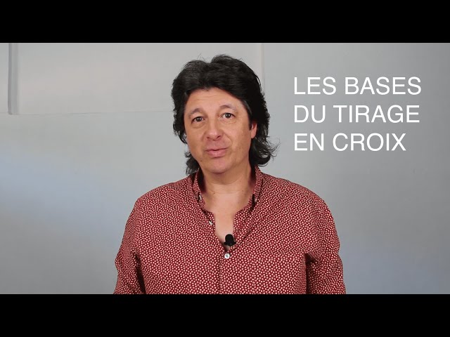 LES BASES DU TIRAGE EN CROIX