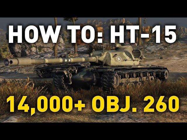 World of Tanks || How To: HT-15 - Object 260