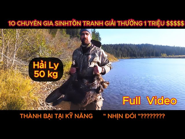 Video FULL ,Cuộc Thi 1 TRIỆU $$$ , 10 Chuyên Gia  Sinh Tồn Tại Labrador Canana ,SinhTonHoangDaReview