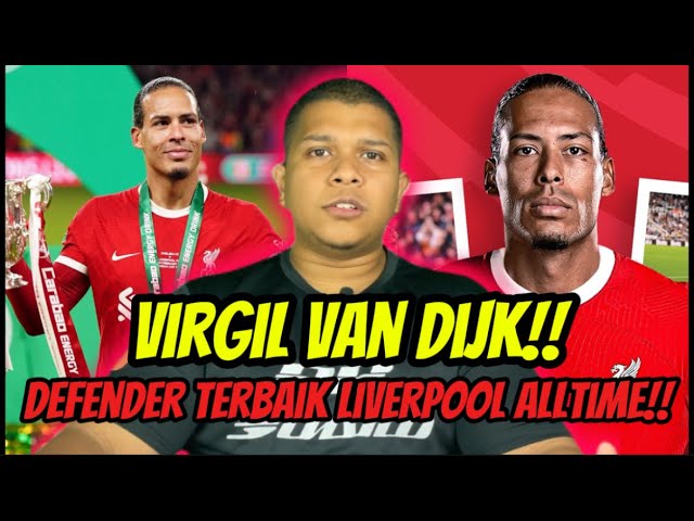 Virgil Van Dijk- Defender Terhebat Liverpool Sepanjang Masa🔥